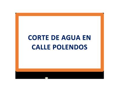 Imagen CORTE DE AGUA EN CALLE POLENDOS